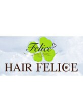 HAIR FELICE【ヘアーフェリーチェ】