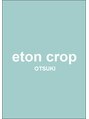 イートンクロップ オオツキ(Eton Crop Otsuki)/イートンクロップ大槻店