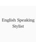 [English Speaking Stylist]＋￥1100