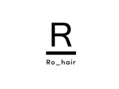 Ro_hair【4月上旬 NEW OPEN（予定）】