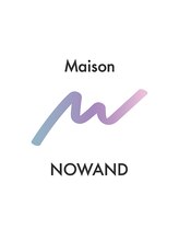Maison NOWAND【メゾンノワンド】