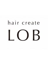 hair create LOB【ヘアークリエイト ロブ】