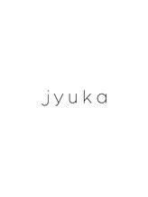 jyuka【ジュカ】