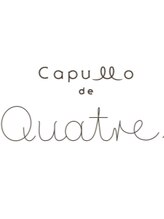カプロ キャトル(Capullo de Quatre)&nbsp;capullo 
