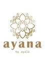 アヤラ オーガニックアンドスパ 東船橋店(AYALA) ayana　by ayala浦安
