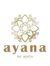 アヤラ オーガニックアンドスパ 東船橋店(AYALA) ayana　by ayala浦安