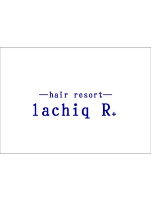 ヘアーリゾートラシックアールプラス(hair resort lachiq R+)