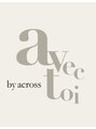 アクロス 赤羽店(across)/avec toi by across スタッフより