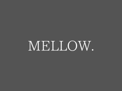 MELLOW.【メロウ】【9/1 NEW OPEN（予定）】の写真