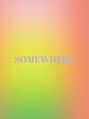 サムウェア(SOMEWHERE)/SOMEWHERE
