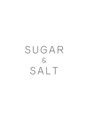 シュガーアンドソルト(SUGAR&SALT) Sugar Salt