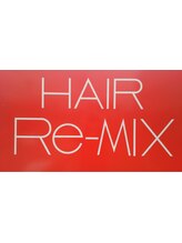 HAIR Re-MIX 【ヘアー　リ・ミックス】