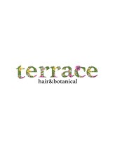 テラス ヘアアンドボタニカル(terrace) terrace style