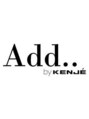 アッドバイケンジ(Add.. by KENJE) add ..by KENJE