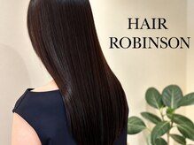 ロビンソン(HAIR ROBINSON)の雰囲気（「髪質改善で叶える、自然で美しい艶髪」）