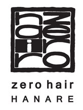 zerohair HANARE 【ゼロヘアーハナレ】