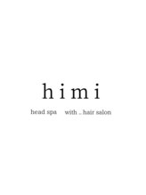himi　head spa  with..  hair salon【ヒミ　ヘッドスパ   ウィズ    ヘアサロン】