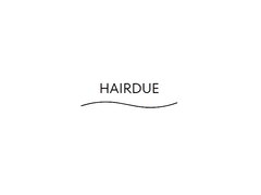 HAIRDUE　【ヘアドゥ】