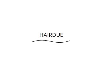 HAIRDUE　【ヘアドゥ】