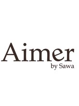 Aimer by sawa【エメ バイ サワ】