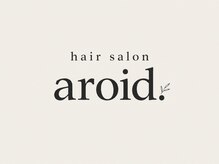 aroid【アロイド】【12月上旬 NEW OPEN（予定）】