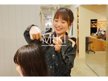 《 MIKI 》 director...美容師歴12年目［出身地］新ひだか町［趣味］ドラマ・映画観賞