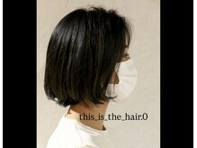 ディスイズザヘアドットオー 仙台一番町(This_is_the_hair.0)の雰囲気（スキバサミを使わないカット、ご自宅でも扱いやすい髪へ！）
