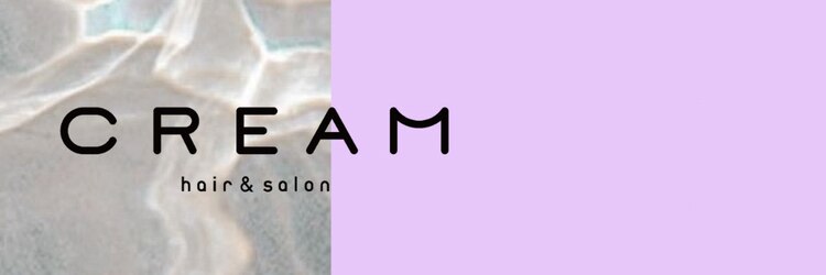 クリーム(CREAM)のサロンヘッダー