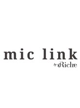 ミックリンクバイリッシュ(mic link by Riche)