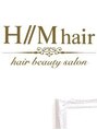 エイチエムヘアー 船橋店(H M hair)/Ｈ//M 