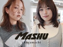 マッシュ チャヤマチ(MASHU chayamachi)