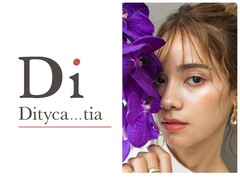 Dityca tia【ディティカ ティア】