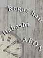 ローグヘアー 板橋AEON店(Rogue HAIR)/RogueHAIRイオン板橋店〔東武練馬/板橋〕