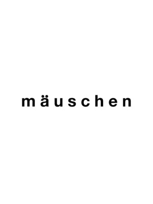 モイシェン(mauschen)