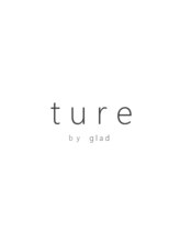 ture by glad【チュールバイグラッド】