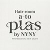 hair room a-to Plus by NYNY レイヤーカット/髪質改善/ブリーチ/北大路のお店ロゴ