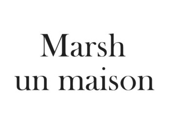 Marsh un maison 髪質改善/レイヤーカット/ダブルカラー【2026年1月7日OPEN（予定）】