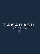 タカハシ ヘア アンド スパ(TAKAHASHI HAIR&SPA) TAKAHASHI 六本木店