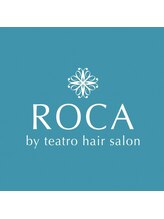 ROCA  by teatro hair salon　【ロカ】