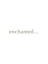 enchanted...天神大名【エンチャンテッド】