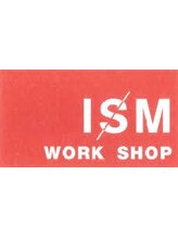 ISM WORK SHOP【イズム　ワークショップ】