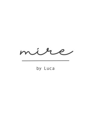 ミレ バイ ルカ(mire by Luca)