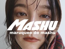 マルケ ドゥ マッシュ(MaruQuee de mashu)