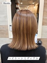 ヘアーリゾートサロン リチェット(Hair Resort Salon Ricetto) ハイトーンミディアム