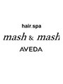 マッシュアンドマッシュアヴェダ ららぽーと福岡店(mash&mash AVEDA) mash& mash