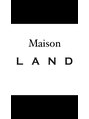 メゾンランド(Maison LAND)/MaisonLAND