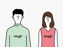 技術と薬剤に妥協なし！【raughこだわりのメニュー】で気になるお悩みも解決！"可愛い"綺麗”を叶えます！