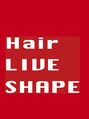 ヘアー リヴ シェイプ(Hair LIVE SHAPE)/昇地　達也（しょうち　たつや）