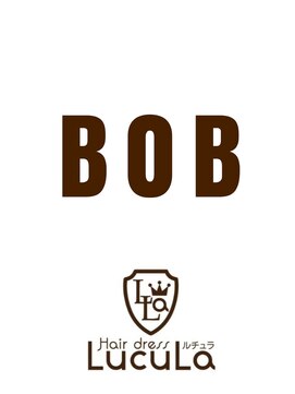 ヘアドレス ルチュラ(Hair dress LucuLa) ボブスタイル