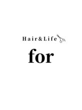 Hair&Life for【フォア】